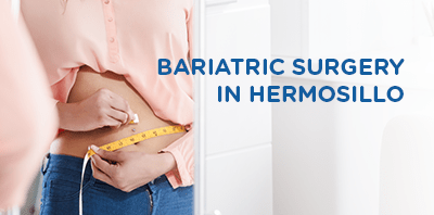 Bariatric surgery in
                                        Hermosillo