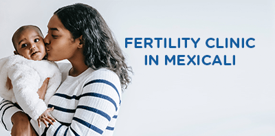 Fertility clinic in Mexicali